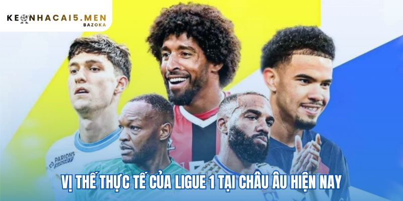 Ligue 1 và hành trình vươn tầm châu Âu có vị thế phức hợp